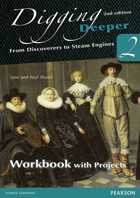 Digging Deeper 2: From Discoverers to Steam Engines Second Edition Workbook with Projects