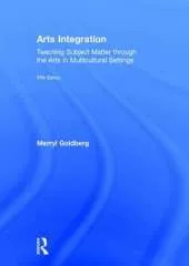 Arts Integration: Teaching Subject Matter Through the Arts in Multicultural Settings