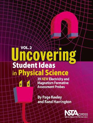 Uncovering Student Ideas in Physical Science, Volume 2: 39 New Electricity and Magnetism Formative Assessment Probes