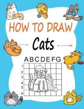 How to draw Cats: Learn how to draw using the easy grid method, great art gift your children and teens, boys and girls