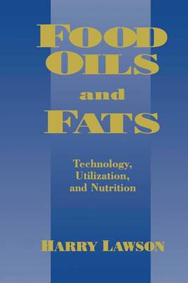 Food Oils and Fats: Technology, Utilization and Nutrition