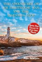 The Adventures of Mr Lighthouse Man and the Ingenious Mice