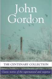The Centenary Collection: Stories of the Supernatural and Suspense