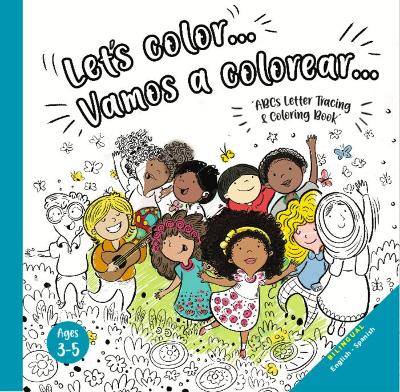 Toddler ABC Letter Tracing & Coloring Book for ages 2-5: Bilingual English Spanish Diverse Coloring Book /Positive Affrimations/ Children's Activity Book for Preschool & Pre-Kindergarten Boys & Girls (Gender Neutral)