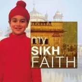 My Sikh Faith: My Faith