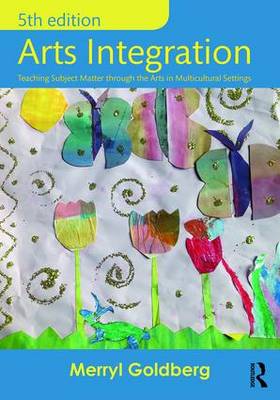 Arts Integration: Teaching Subject Matter Through the Arts in Multicultural Settings