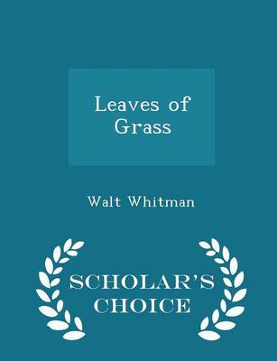 Leaves of Grass - Scholar's Choice Edition