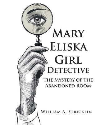 Mary Eliska Girl Detective: The Mystery of The Abandoned Room