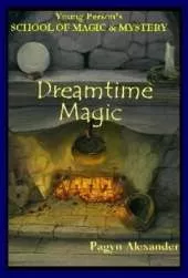 Dreamtime Magic: Young Persons School of Magic and Mystery, Volume 3