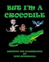 But I'm A Crocodile