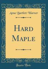 Hard Maple (Classic Reprint)