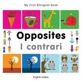 My First Bilingual Book -  Opposites (English-Italian)