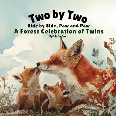 Two by Two, Side by Side, Paw and Paw: A Forest Celebration of Twins: A Gentle Rhyming Book Celebrating Twin Animals, Family Love, and Togetherness in the Forest Twin Book for Kids