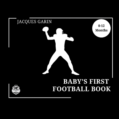 Baby's First American Football Book: Black and White High Contrast Baby Book 0-12 Months on Football