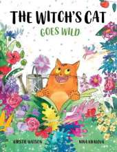 The Witch's Cat Goes Wild: A wild tale of magic, mischief and mishap from the world of The Witch's Cat!