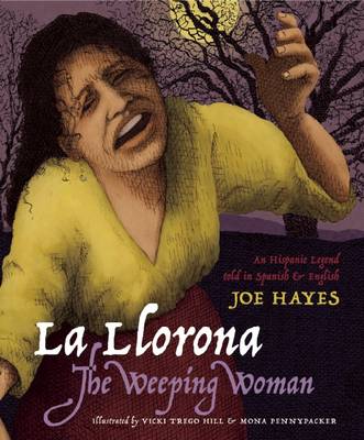 La Llorona / The Weeping Woman: An Hispanic Legend Told in Spanish and English