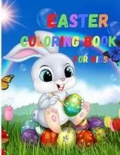 Easter Coloring Book For Kids: Bunnies and Easter Eggs, Happy Easter Day Coloring, Easter Gift for Kids