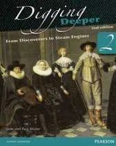 Digging Deeper 2: From Discoverers to Steam Engines Second Edition Student Book