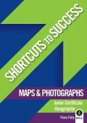 Shortcuts to Success: Maps & Photographs: Junior Certificate Geography