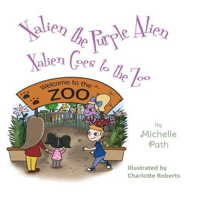 Xalien the Purple Alien: Xalien Goes to the Zoo