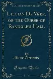 Lillian De Vere, or the Curse of Randolph Hall (Classic Reprint)