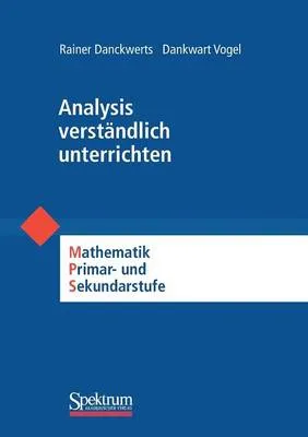 Analysis Verstandlich Unterrichten: Mathematik Primar- Und Sekundarstufe