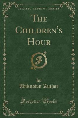 The Children's Hour (Classic Reprint)