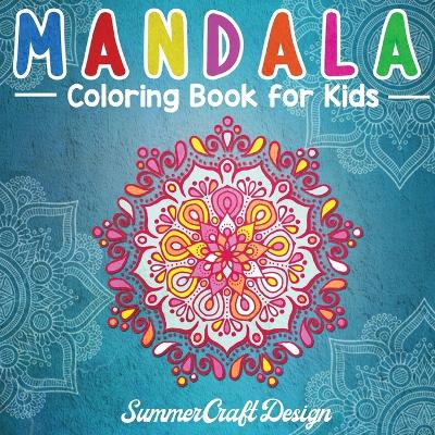 Mandala Coloring Book for Kids: Easy and Fun Mandala designs to color. Perfect for Kids, Teens and Adults who want to start the world of mandalas.