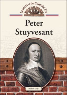 Peter Stuyvesant (Leaders of the Colonial Era)