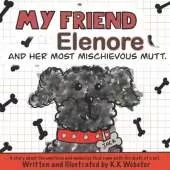 My Friend Elenore and her Most Mischievous Mutt
