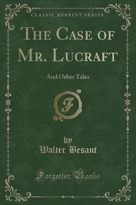 The Case of Mr. Lucraft: And Other Tales (Classic Reprint)