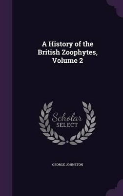 A History of the British Zoophytes, Volume 2