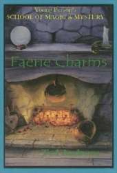 Faerie Charms: Young Persons Guide to Magic and Mystery, Volume 6
