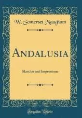 Andalusia: Sketches and Impressions (Classic Reprint)