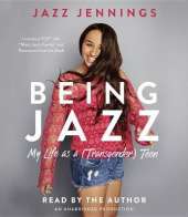 Being Jazz: My Life as a (Transgender) Teen