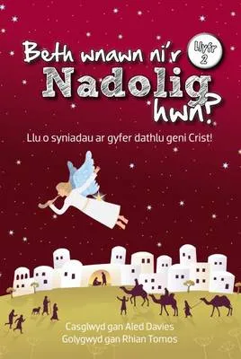 Beth Wnawn Ni'r Nadolig Hwn?