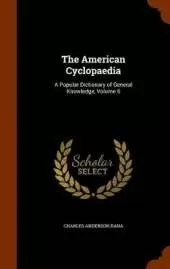 The American Cyclopaedia: A Popular Dictionary of General Knowledge, Volume 6