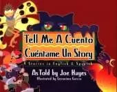 Tell Me a Cuento / Cuéntame un Story: 4 Stories in English & Spanish