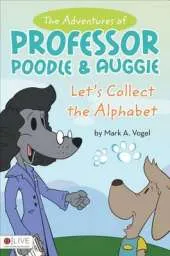Adventures of Professor Poodle & Auggie: Let's Collect the Alphabet