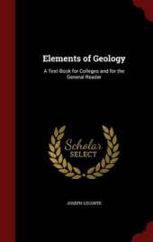 Elements of Geology: A Text-Book for Colleges and for the General Reader