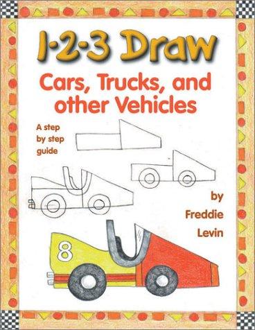 1-2-3 Draw Cars, Trucks and Other Vehicles