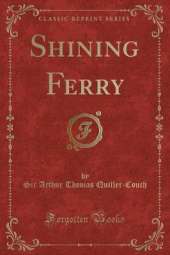 Shining Ferry (Classic Reprint)