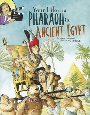 Your Life as a Pharaoh in Ancient Egypt