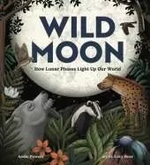 Wild Moon: How the Lunar Phases Light Up Our World