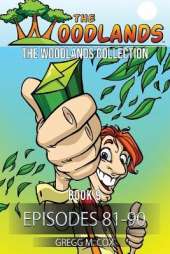 The Woodlands Collection: Book-9 (Episodes 81-90)