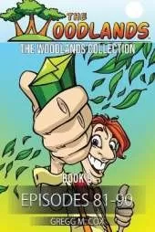 The Woodlands Collection: Book-9 (Episodes 81-90)