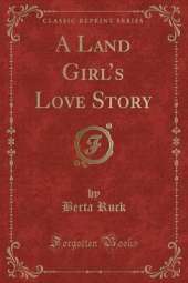 A Land Girls Love Story (Classic Reprint)