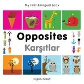 My First Bilingual Book -  Opposites (English-Turkish)