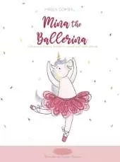 Mina the ballerina: Follow your dreams, believe in yourself and never give up.