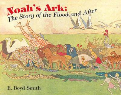 Noah's Ark: The Story of the Flood and After